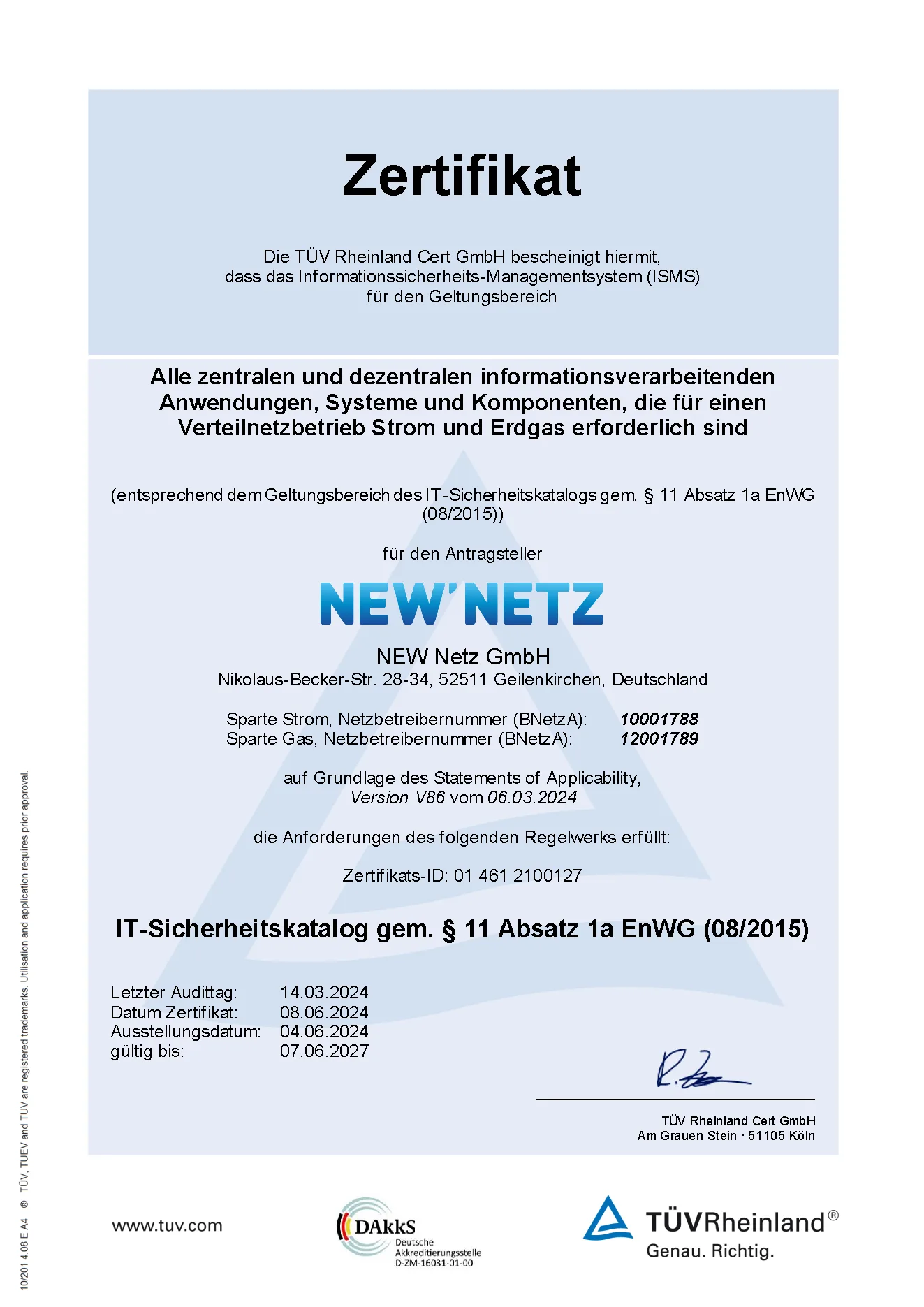 TÜV Rheinland Cert GmbH bescheinigt hiermit, dass das Informationssicherheits-Managementsystem (ISMS) für den Geltungsbereich Verteilnetzbetrieb Strom und Erdgas entsprechend des IT-Sicherheitskataloges gem. §11 Absatz 1a EnWG