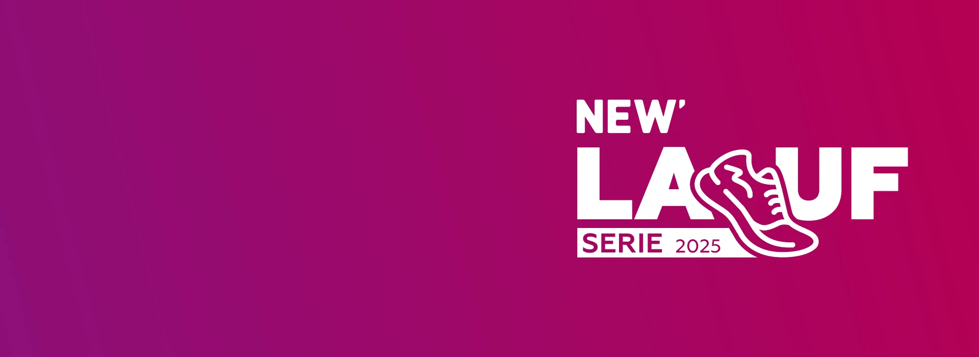 Laufserie 2025 rechts NEW Laufserie 2025 - Jetzt anmelden!