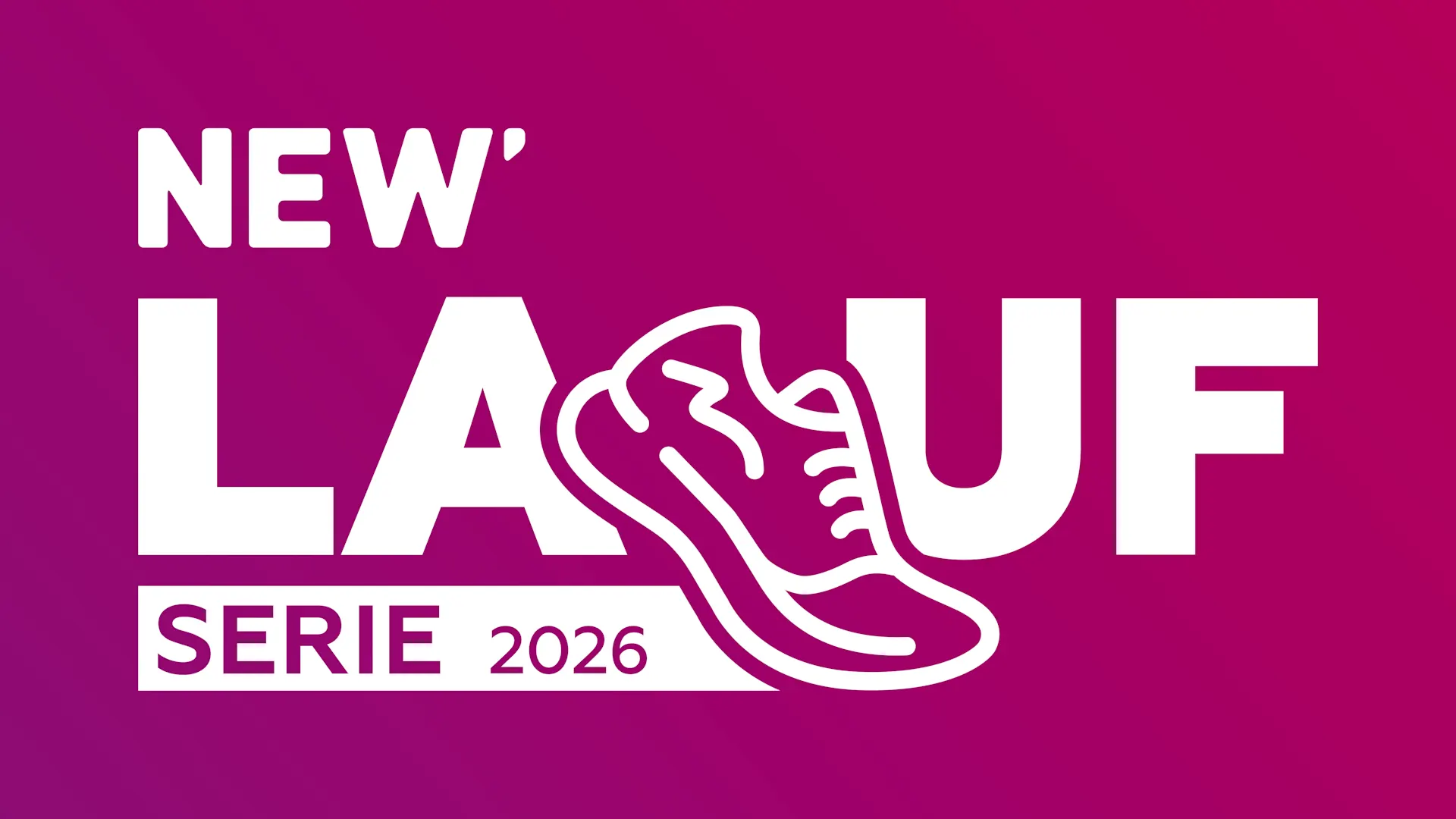 Laufserie 2026 NEW Laufserie 2026 - Jetzt anmelden!